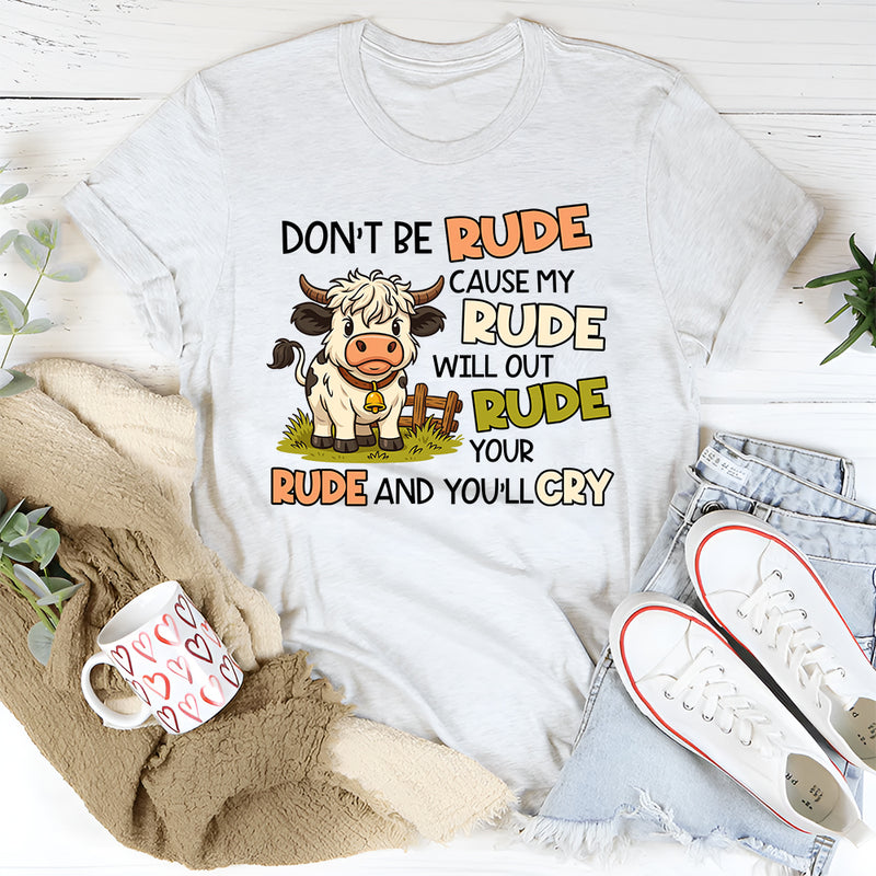 Please Don’t Be Rude to Me Because My Rude T-Shirt