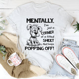 Mentally I’m Just a Corner of a Fitted Sheet That Keeps Popping Off T-Shirt