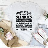 Some People Are Like Slinkies: Not Really Good For Much, But They Bring A Smile To Your Face When Pushed Down The Stairs T-Shirt
