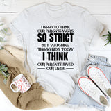 I Used to Think Our Parents Were So Strict But Watching These Kids Today, I Think Our Parents Saved Our Lives T-Shirt