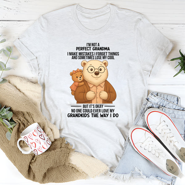 I'm Not A Perfect Grandma I Make Mistake I Forget Thinks T-Shirt