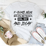 F-Bomb Mom: Stuck Between IDK, IDC, And IDGAF T-Shirt