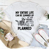 My Entire Life Can Be Summed Up in One Sentence Well, That Didn’t Go as Planned T-Shirt