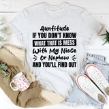 Auntitude: If You Don’t Know What That Is, Mess With My Niece Or Nephew And You’ll Find Out T-Shirt
