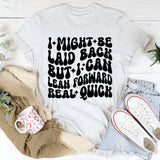I Might Be Laid Back, But I Can Lean Forward Real Quick T-Shirt