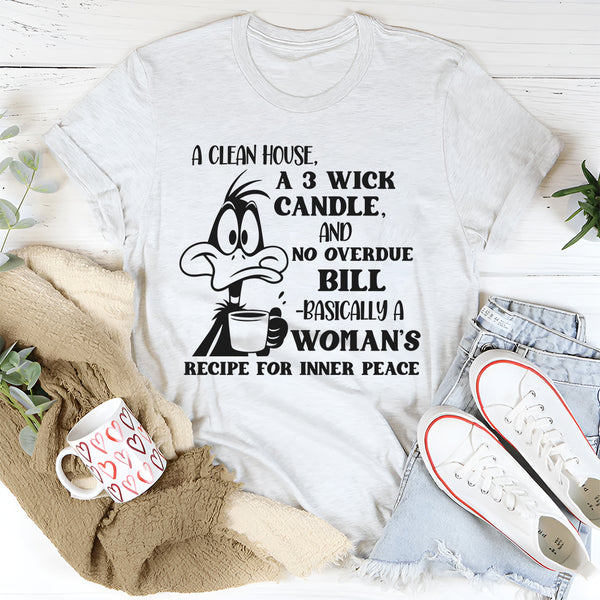 A Clean House, A 3 Wick Candle, And No Overdue Bill T-Shirt