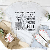 Inside Every Older Person Is a Younger Person Wondering What the Hell Happened T-Shirt