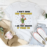 I Don’t Need the Spotlight I Am the Reason It Turns On T-Shirt