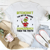 Bitchcraft The Art of Pissing People Off by Telling Them the Truth T-Shirt