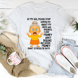 At My Age Please Stop Asking Me About My Likes And Dislike T-Shirt