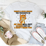There’s a Good Chance the Thoughts in My Head Will Exit My Mouth Don’t Say I Didn’t Warn You T-Shirt