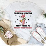 I’m Not Mysterious I’m Simply Selective About Where My Energy Truly Shines T-Shirt