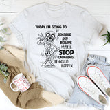 Today I’m Going to Be Sensible and Behave Myself T-Shirt