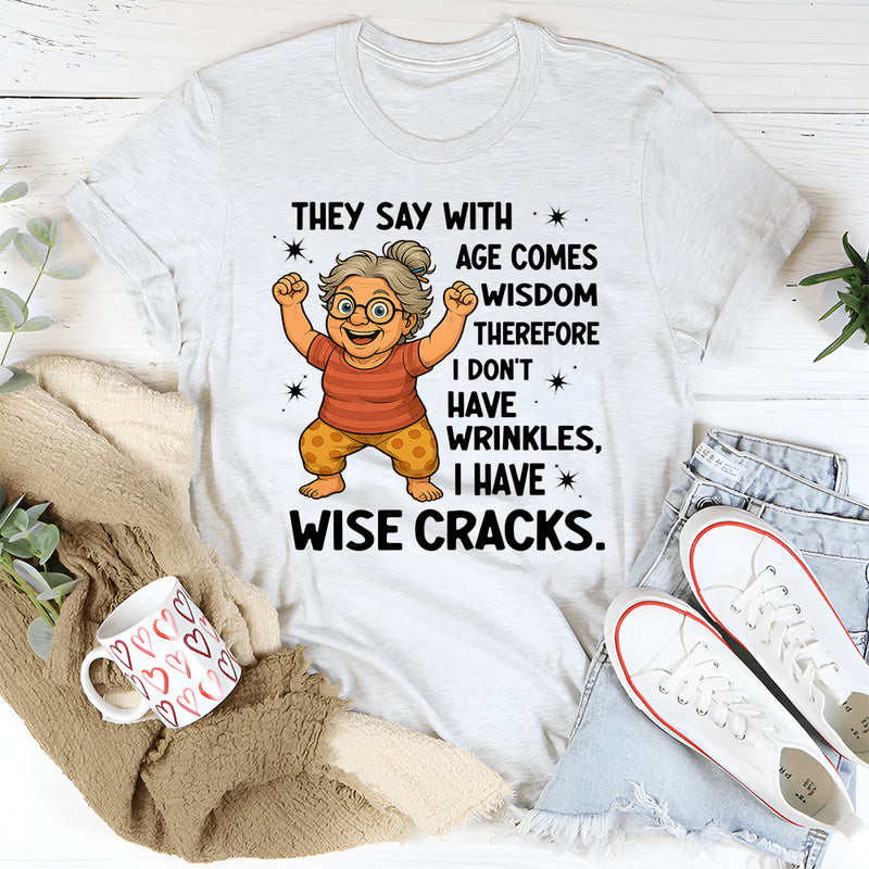 They Say With Age Comes Wisdom Therefore T-Shirt