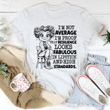 I’m Not Average, I’m Proof That Resilience Looks Fabulous in Lipstick and High Standards T-Shirt