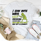 I Look Both Ways Before Crossing a One-Way Street T-Shirt