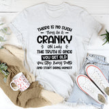 There Is No Such Thing As A Cranky Old Lady. The Truth Is Once You Get Old, You Stop Being Polite And Start Being Honest T-Shirt