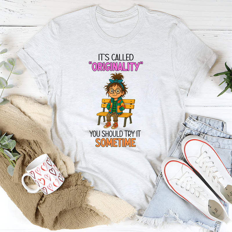 Its Called Originality You Should Try It Sometime T-Shirt