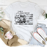 Funny Bad Day Bus Driver Joke T-Shirt