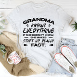 Grandma Knows Everything. If She Doesn’t Know, She Makes Stuff Up Really Fast T-Shirt