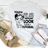 Touch Him and I’ll Make ‘Dateline’ Look Like a Tutorial T-Shirt