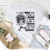 I Don’t Walk Into Rooms to Blend, I Enter Like a Headline People Can’t Stop Reading T-Shirt