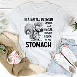 In a Battle Between Brain and Heart, I Always Listen to My Stomach T-Shirt