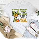 No Matter What Life Throws at Me At Least I Don’t Have Ugly Children T-Shirt