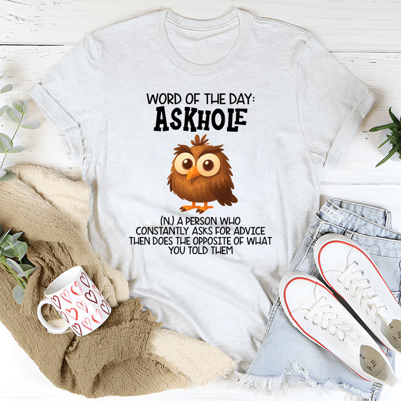 Word Of The Day Askhole T-Shirt