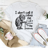 I Don’t Call It Getting Old, I Call It Outliving the Warranty Expired T-Shirt