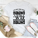 I’m Not the Nice Sibling, I’m the ‘WTF You Looking At’ Sibling T-Shirt
