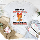 I Don’t Flex I Simply Exist, and Somehow That Feels Threatening T-Shirt