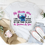 My Mouth Has No Filter I Say Whatever I Please and Most of the Time I’m Just As Shocked As You T-Shirt
