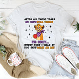 After All These Years My Wife Still Thinks I’m Sexy… Every Time I Walk By She Says, ‘What an Ass T-Shirt