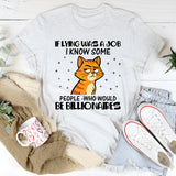 If Lying Was a Job, I Know Some People Who Would Be Billionaires T-Shirt