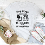 Some Women Drink Too Much, Cuss Too Much, and Act Like Beth Dutton It’s Me, I’m Some Women T-Shirt