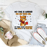 No One Is Harder on Me Than Me So Take Your Judgment and Shove It Up Your Ass T-Shirt