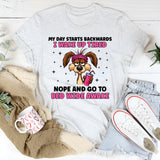 My Day Starts Backwards I Wake Up Tired and Go to Bed Wide Awake T-Shirt