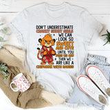 Don’t Underestimate Cranky Short Girls We Can Look So Sweet and Cute Until You Piss Us Off, T-Shirt