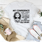 My Confidence Didn’t Appear Magically, It’s Made of Late Nights, Self-Doubt, and Stubborn Self-Belief T-Shirt
