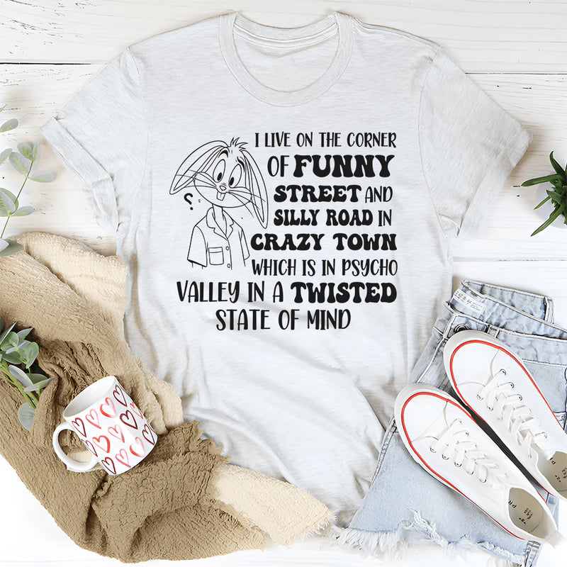 I Live On Funny Street Silly Road T-Shirt