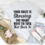 Your Crazy Is Showing You Might Want To Tuck That Back In T-Shirt