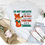 I’m Not Sarcastic I Just Have the Balls to Say What Everyone Else Is Thinking T-Shirt