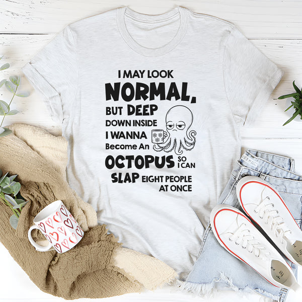 I Wanna Become An Octopus Funny T-Shirt