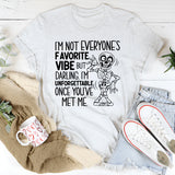 I’m Not Everyone’s Favorite Vibe, But Darling, I’m Unforgettable Once You’ve Met Me T-Shirt