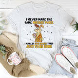 I Never Make the Same Mistake Twice I Make It Five or Six Times Just to Be Sure T-Shirt