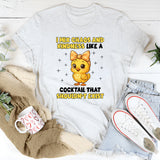 I Mix Chaos and Kindness Like a Cocktail That Shouldn’t Exist T-Shirt