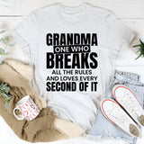 Grandma: One Who Breaks All the Rules and Loves Every Second of It T-Shirt
