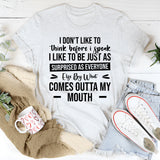 I Don’t Like To Think Before I Speak. I Like To Be Just As Surprised As Everyone Else By What Comes Outta My Mouth T-Shirt