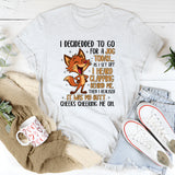 I DECIDED TO GO FOR A JOG TODAY… AS I SET OFF, I HEARD CLAPPING BEHIND ME. T-Shirt